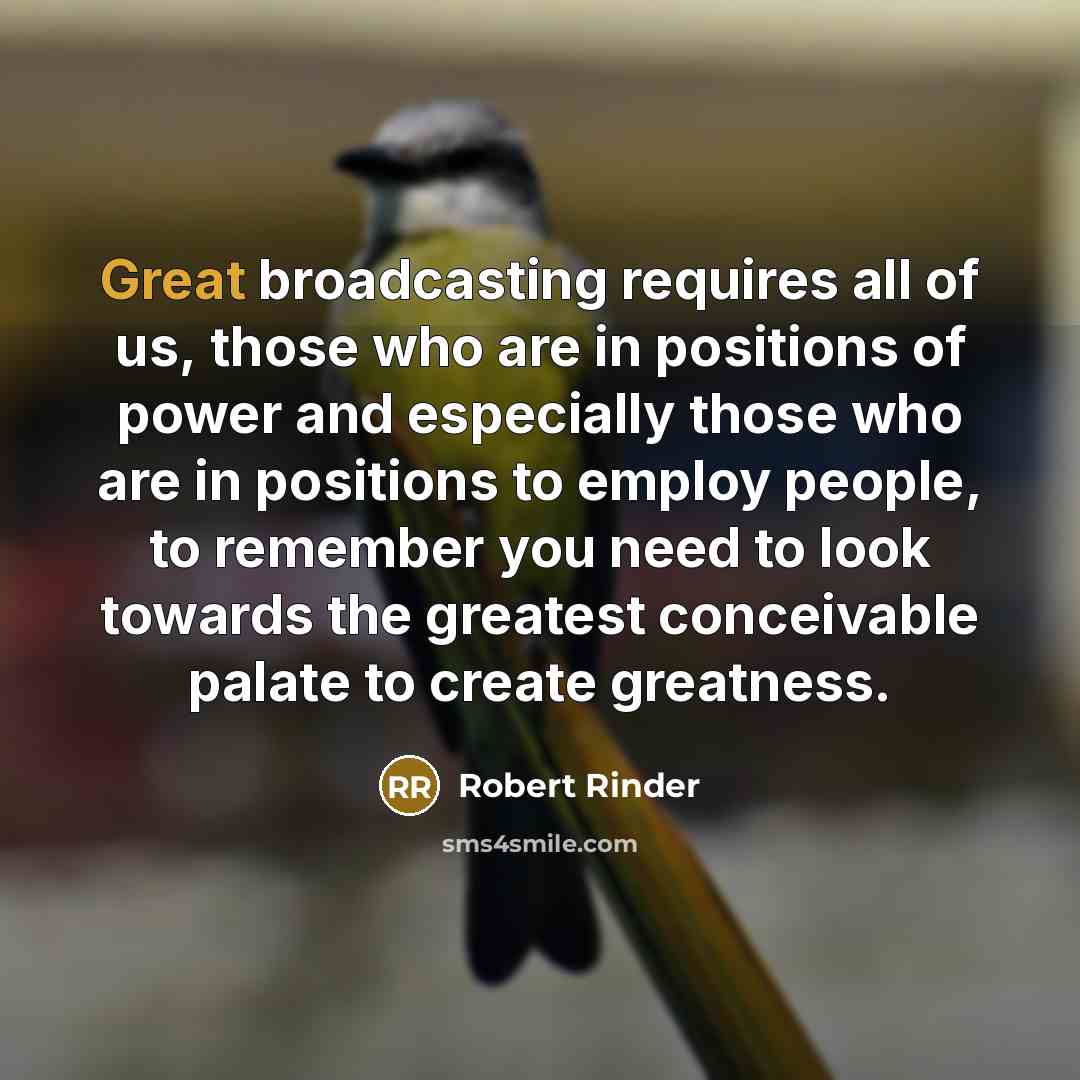 “Great broadcasting requires all of us, those who are in…” quote by Robert Rinder