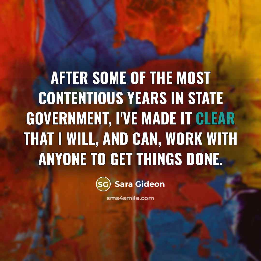 “After some of the most contentious years in state government,…” quote by Sara Gideon
