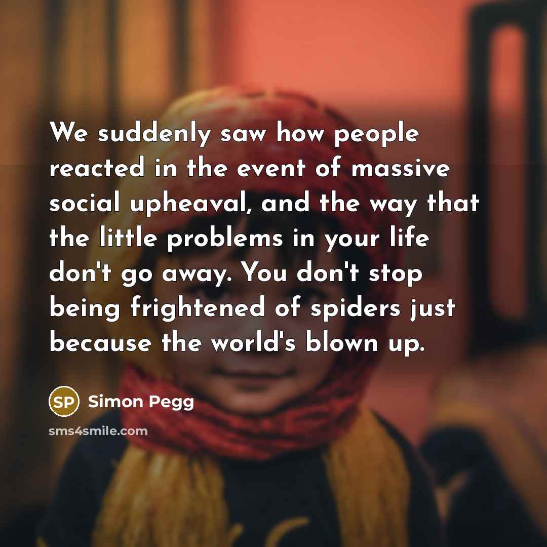 “We suddenly saw how people reacted in the event of…” quote by Simon Pegg
