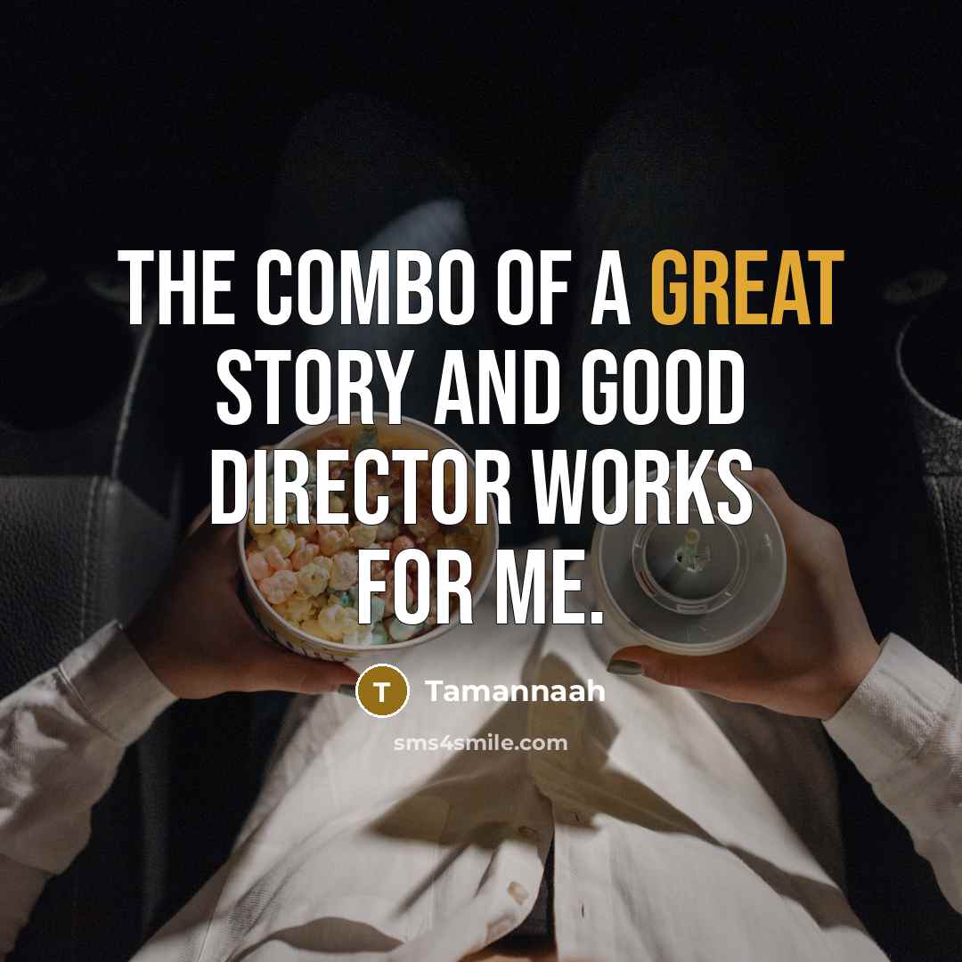 “The combo of a great story and good director works…” quote by Tamannaah