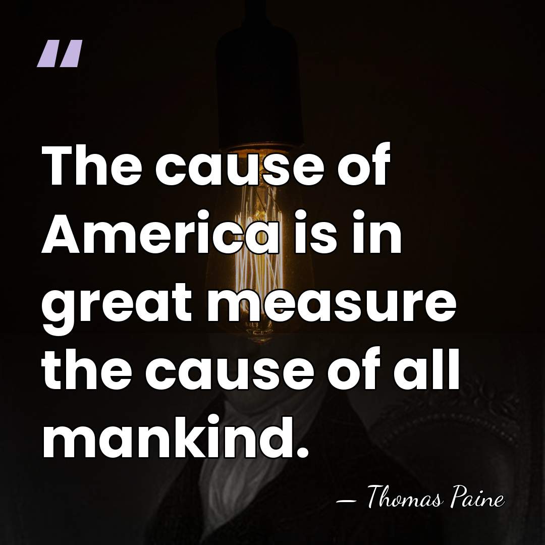 The cause of America is in great measure the cause of all&hellip; - Thomas Paine