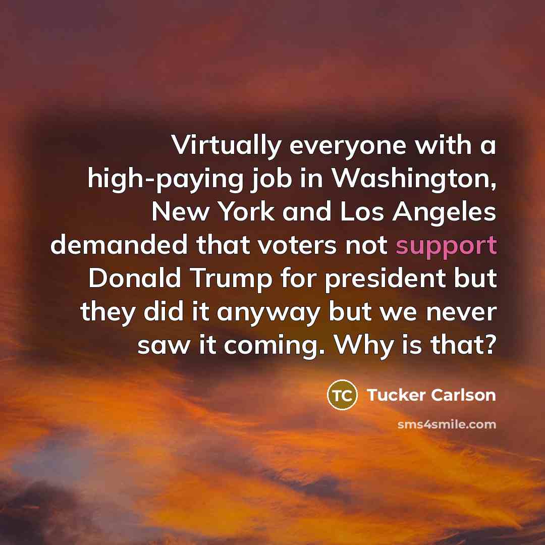 “Virtually everyone with a high-paying job in Washington, New York…” quote by Tucker Carlson