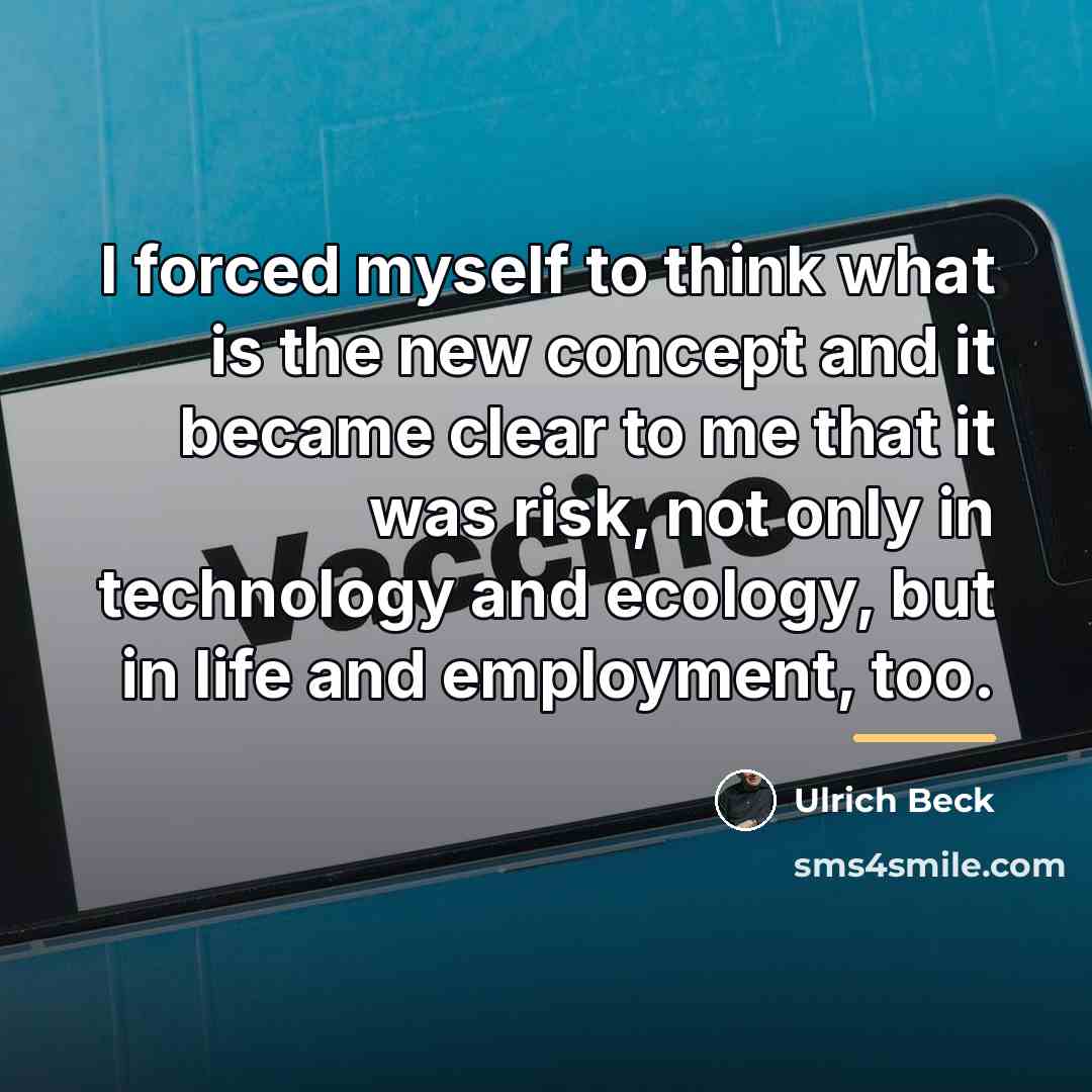 “I forced myself to think what is the new concept…” quote by Ulrich Beck