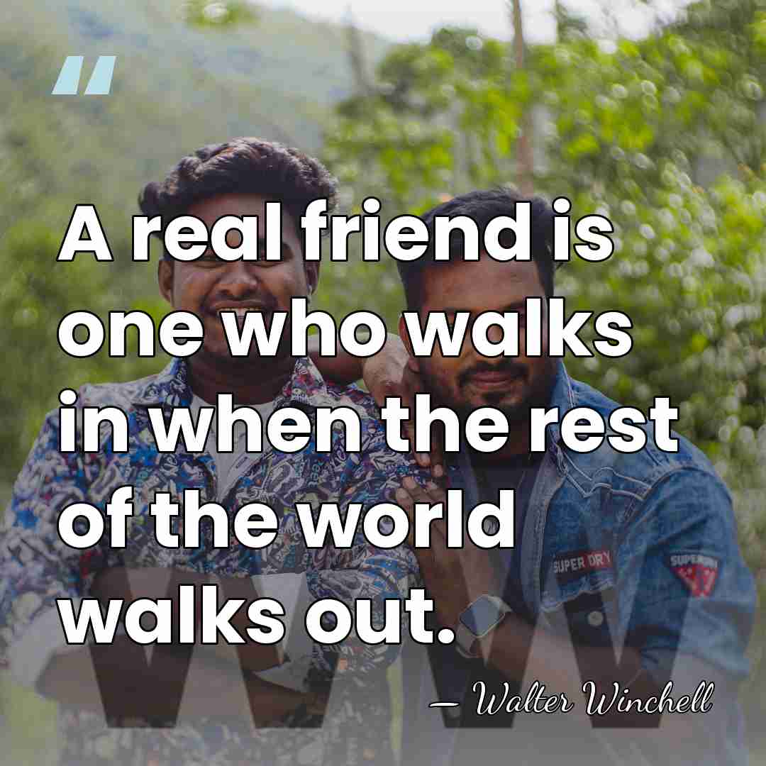 A real friend is one who walks in when the rest of&hellip; - Walter Winchell