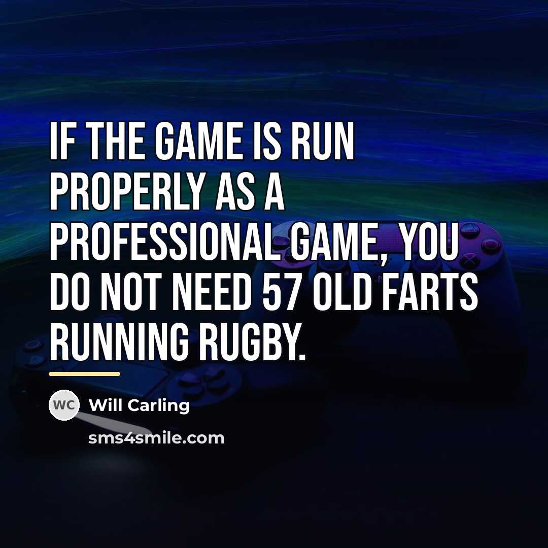 “If the game is run properly as a professional game,…” quote by Will Carling