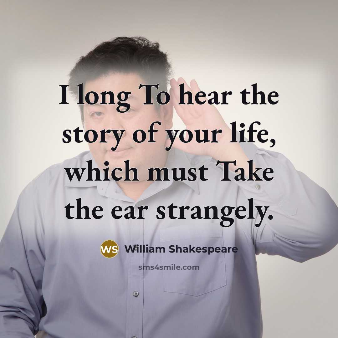 “I long To hear the story of your life, which…” quote by William Shakespeare