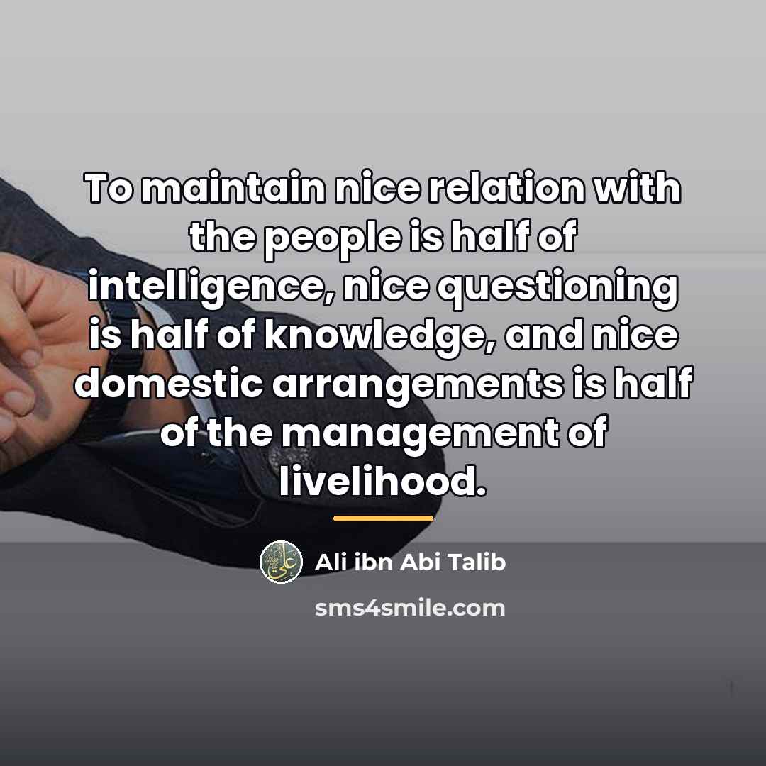 “To maintain nice relation with the people is half of…” quote by Ali ibn Abi Talib