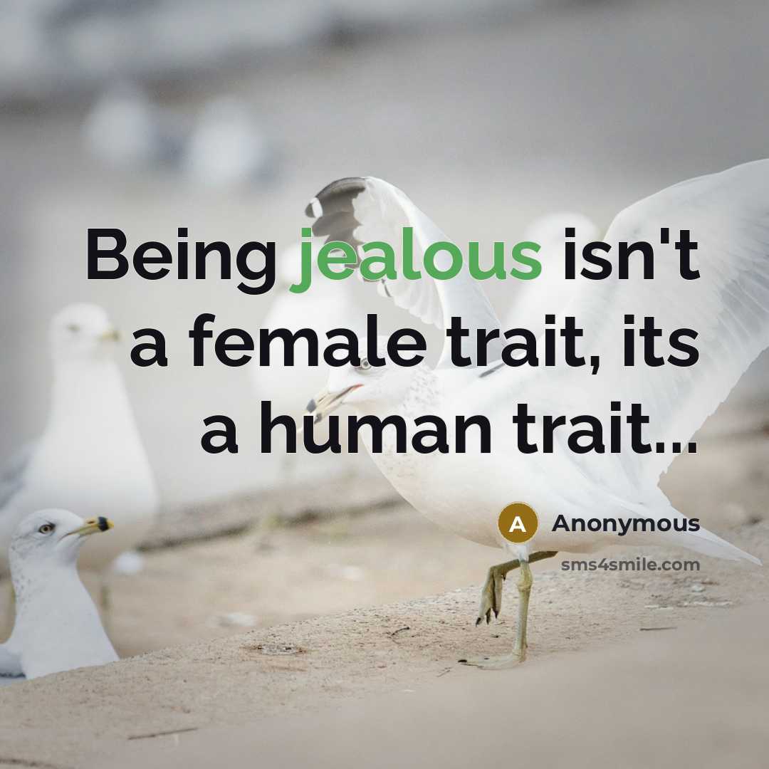 “Being jealous isn't a female trait, its a human trait...…” quote by Anonymous