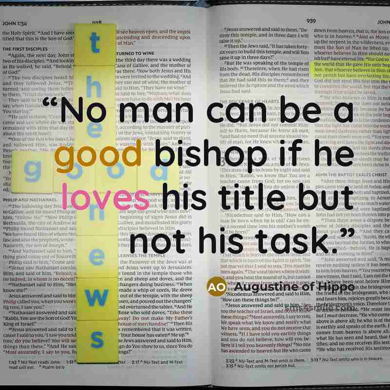 “No man can be a good bishop if he loves his title but not his task.” quote by Augustine of Hippo