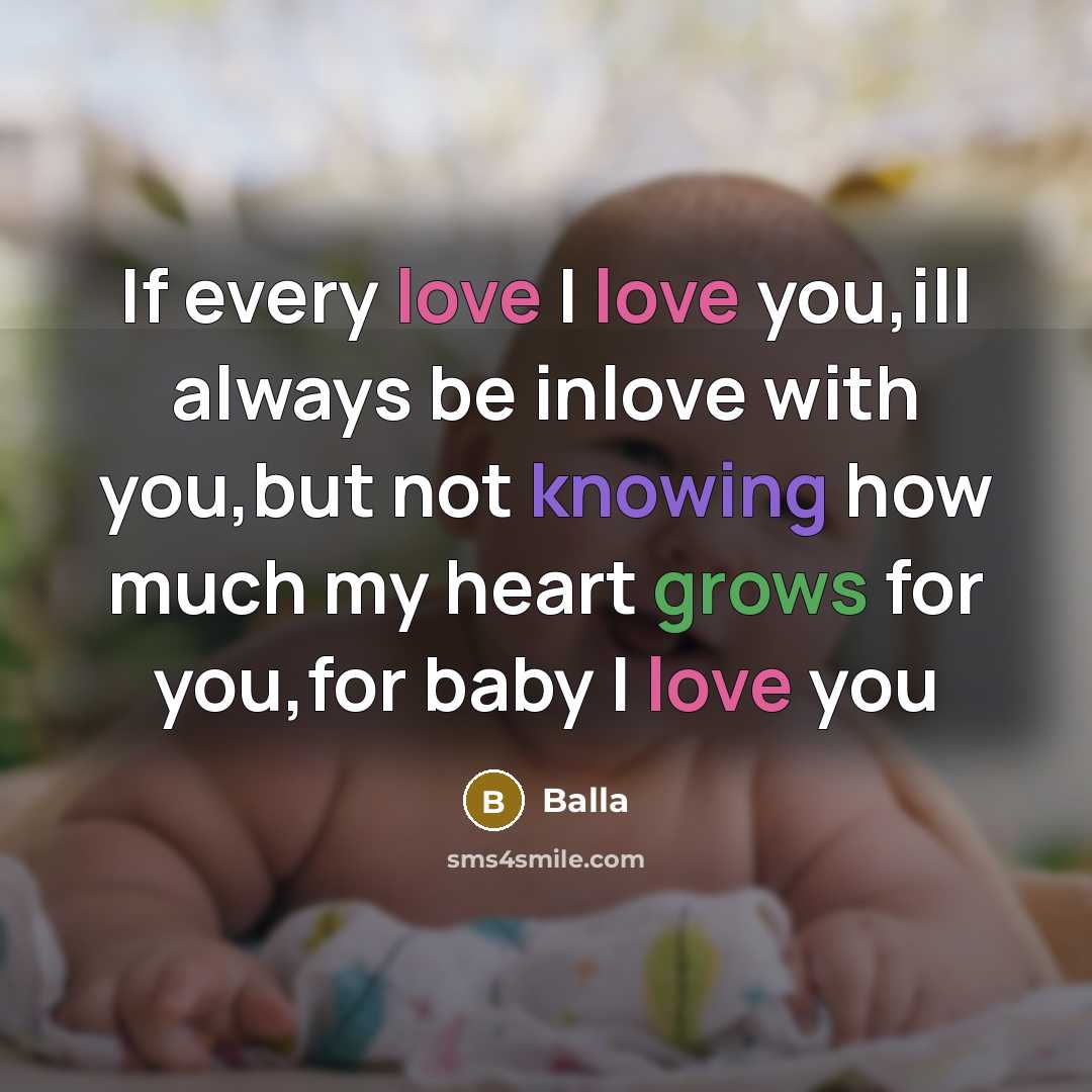 “If every love I love you,ill always be inlove with you,but not knowing how much my heart grows for you,for baby I love you” quote by Balla