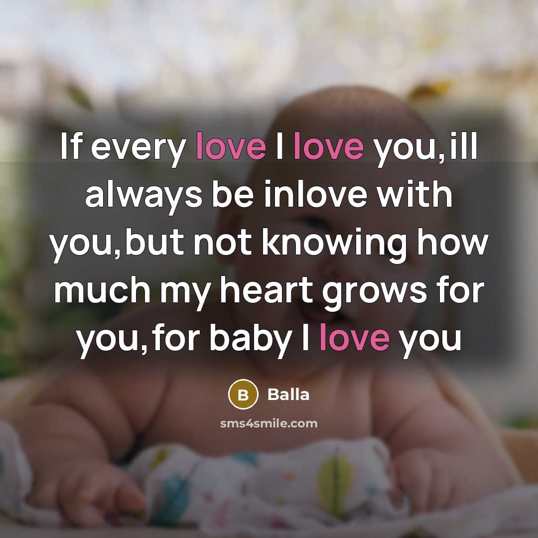 “If every love I love you,ill always be inlove with you,but not knowing how much my heart grows for you,for baby I love you” quote by Balla