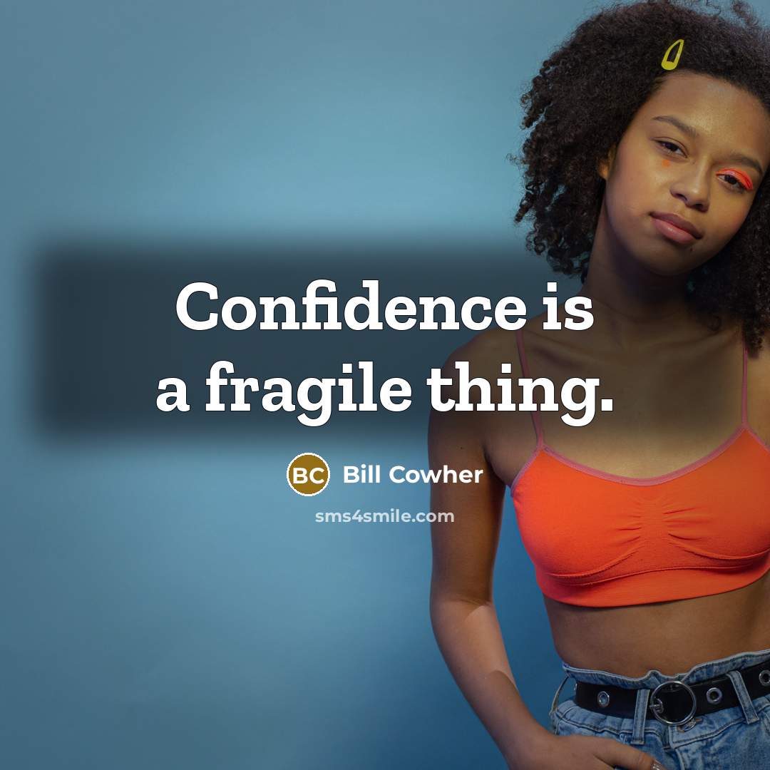 “Confidence is a fragile thing.…” quote by Bill Cowher