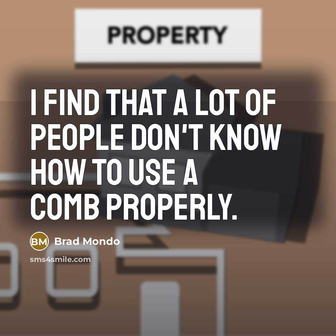 “I find that a lot of people don't know how…” quote by Brad Mondo