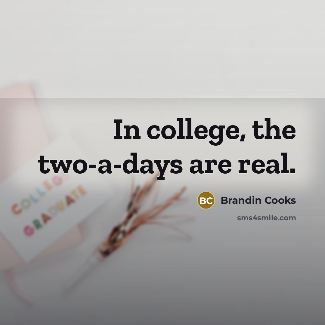 “In college, the two-a-days are real.…” quote by Brandin Cooks