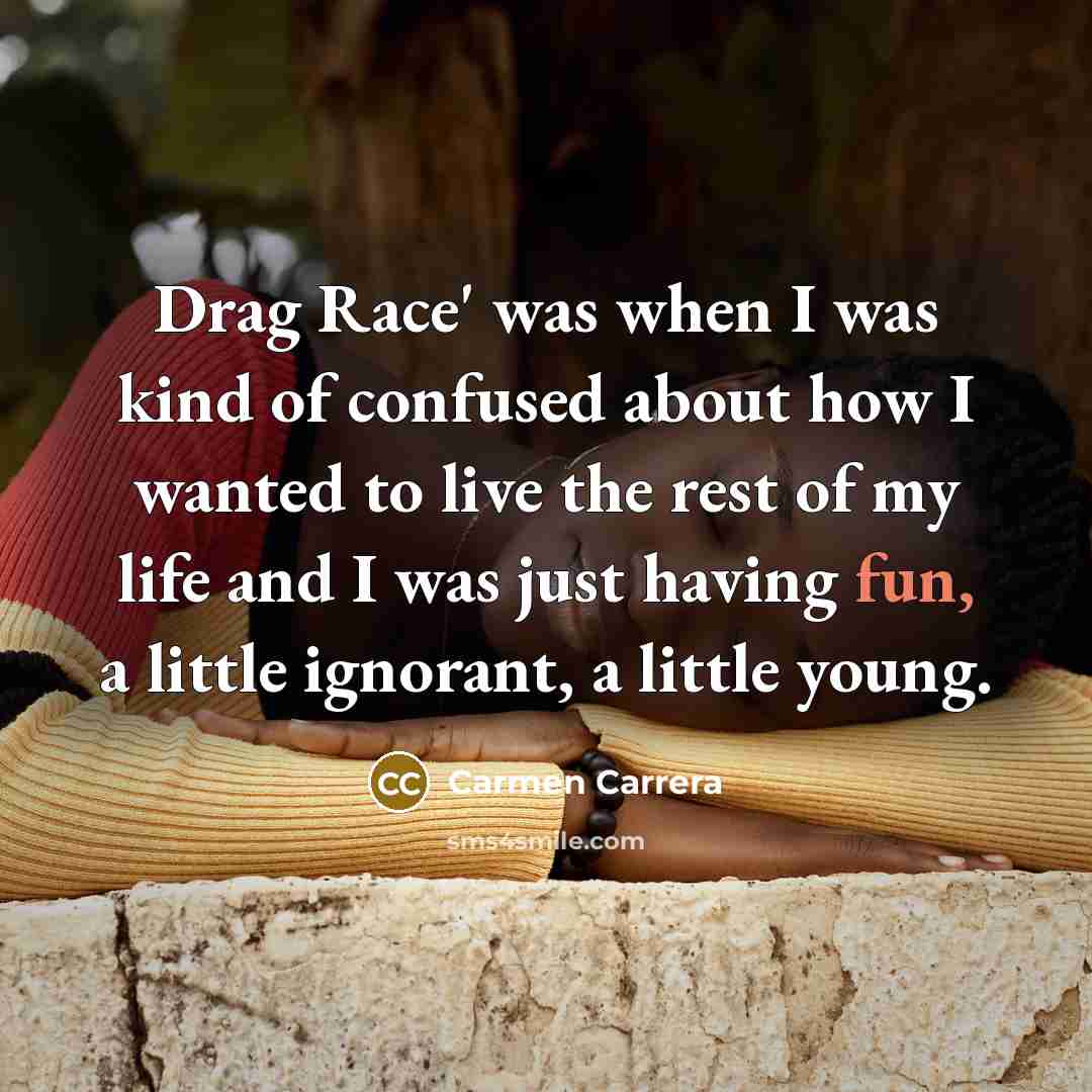 “Drag Race' was when I was kind of confused about…” quote by Carmen Carrera