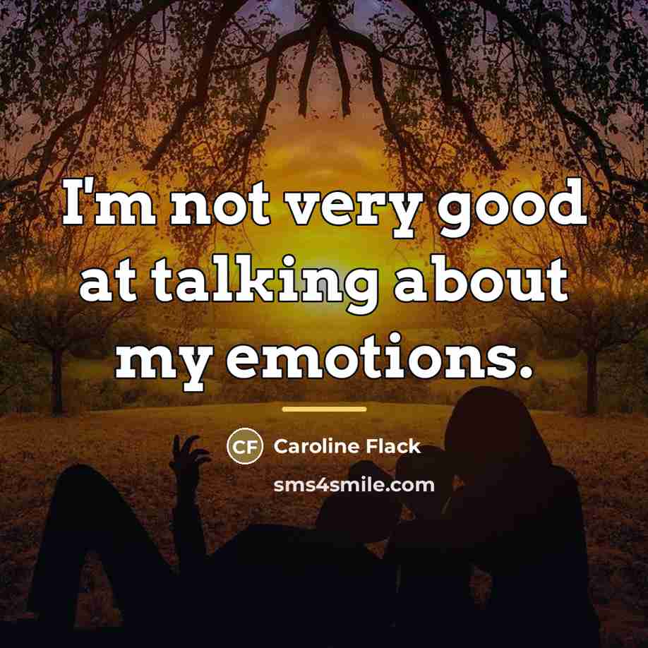“I'm not very good at talking about my emotions.…” quote by Caroline Flack