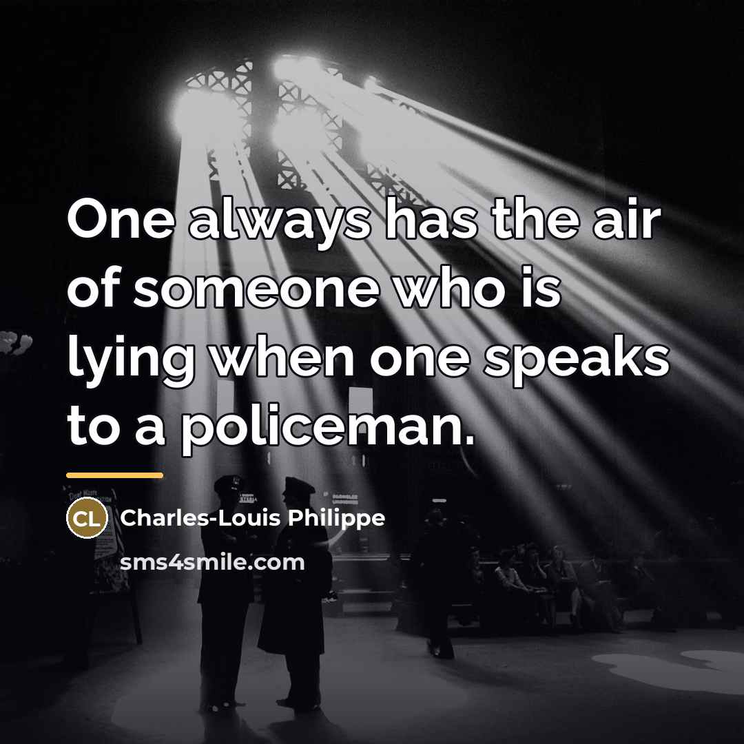 “One always has the air of someone who is lying…” quote by Anonymous