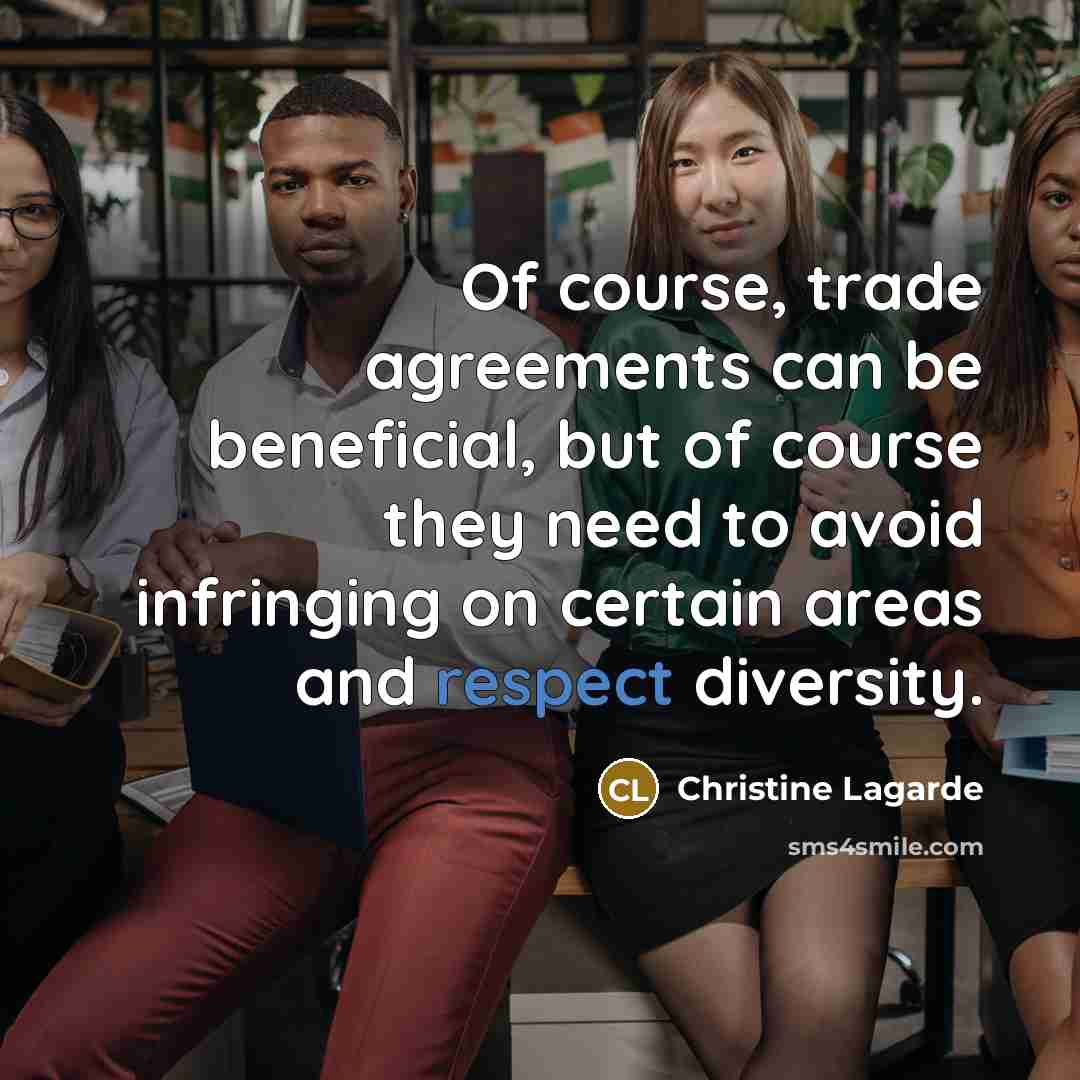 “Of course, trade agreements can be beneficial, but of course…” quote by Christine Lagarde