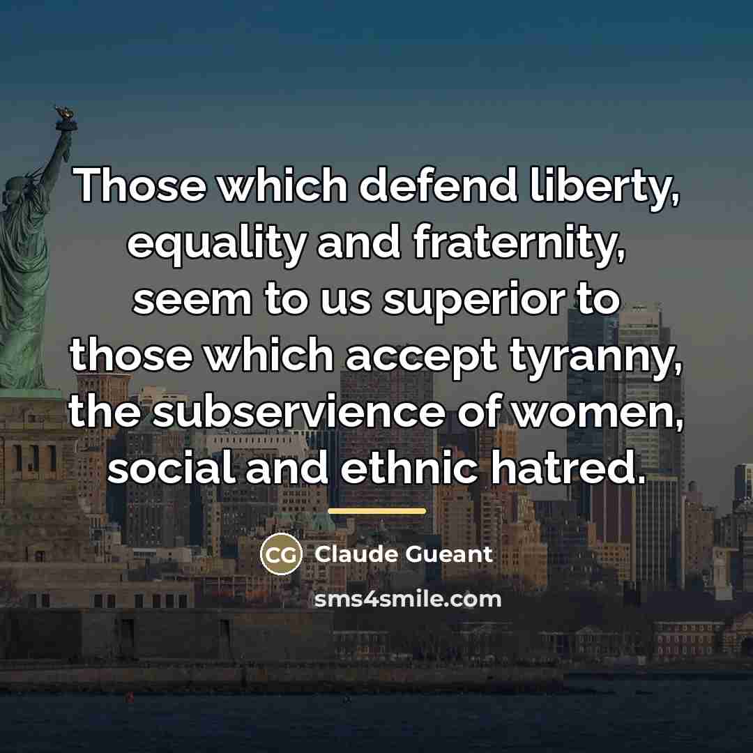 “Those which defend liberty, equality and fraternity, seem to us…” quote by Claude Gueant