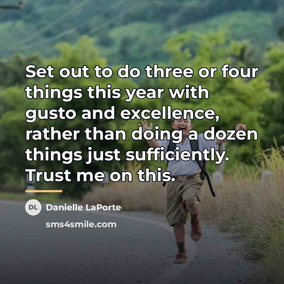 “Set out to do three or four things this year…” quote by Danielle LaPorte