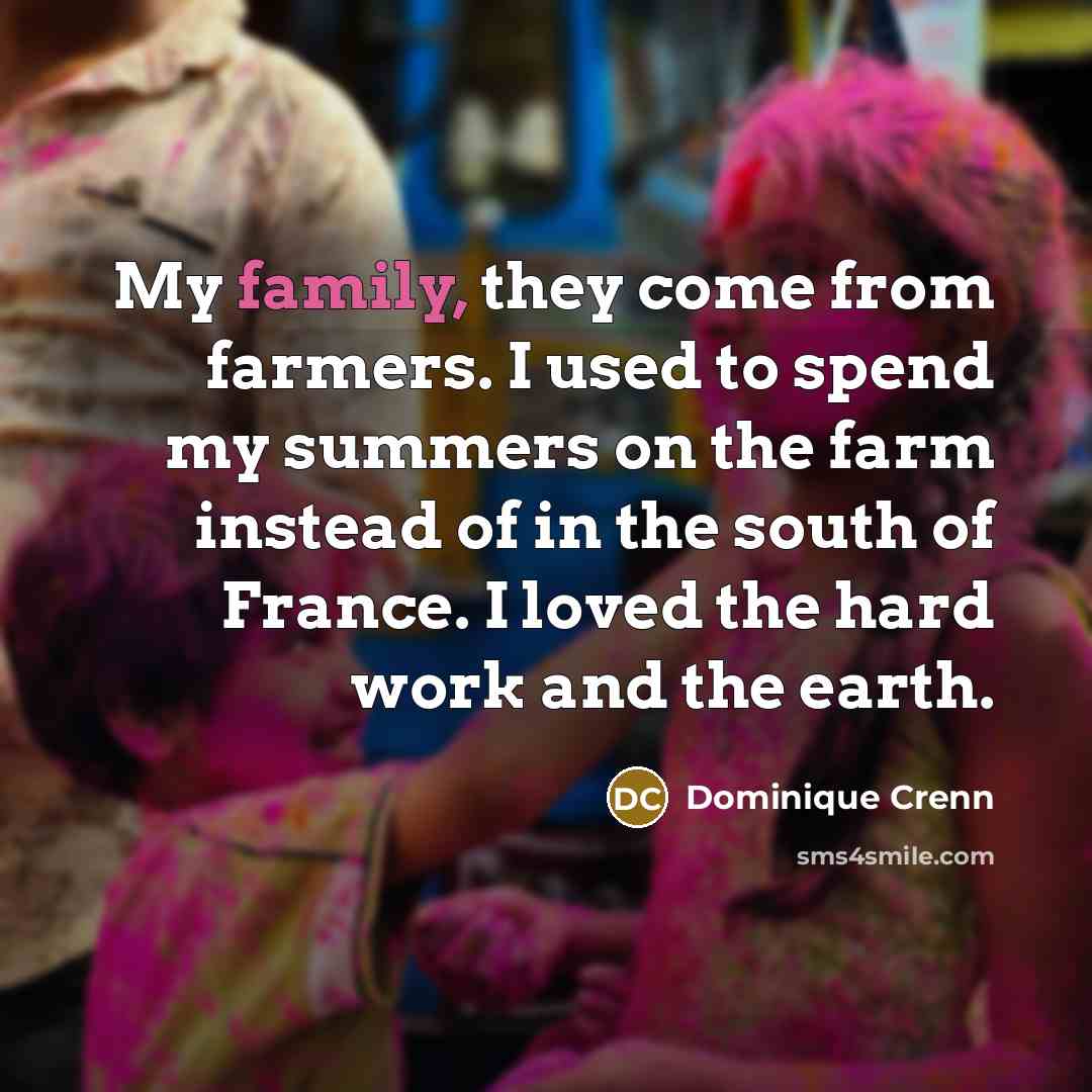 “My family, they come from farmers. I used to spend…” quote by Dominique Crenn