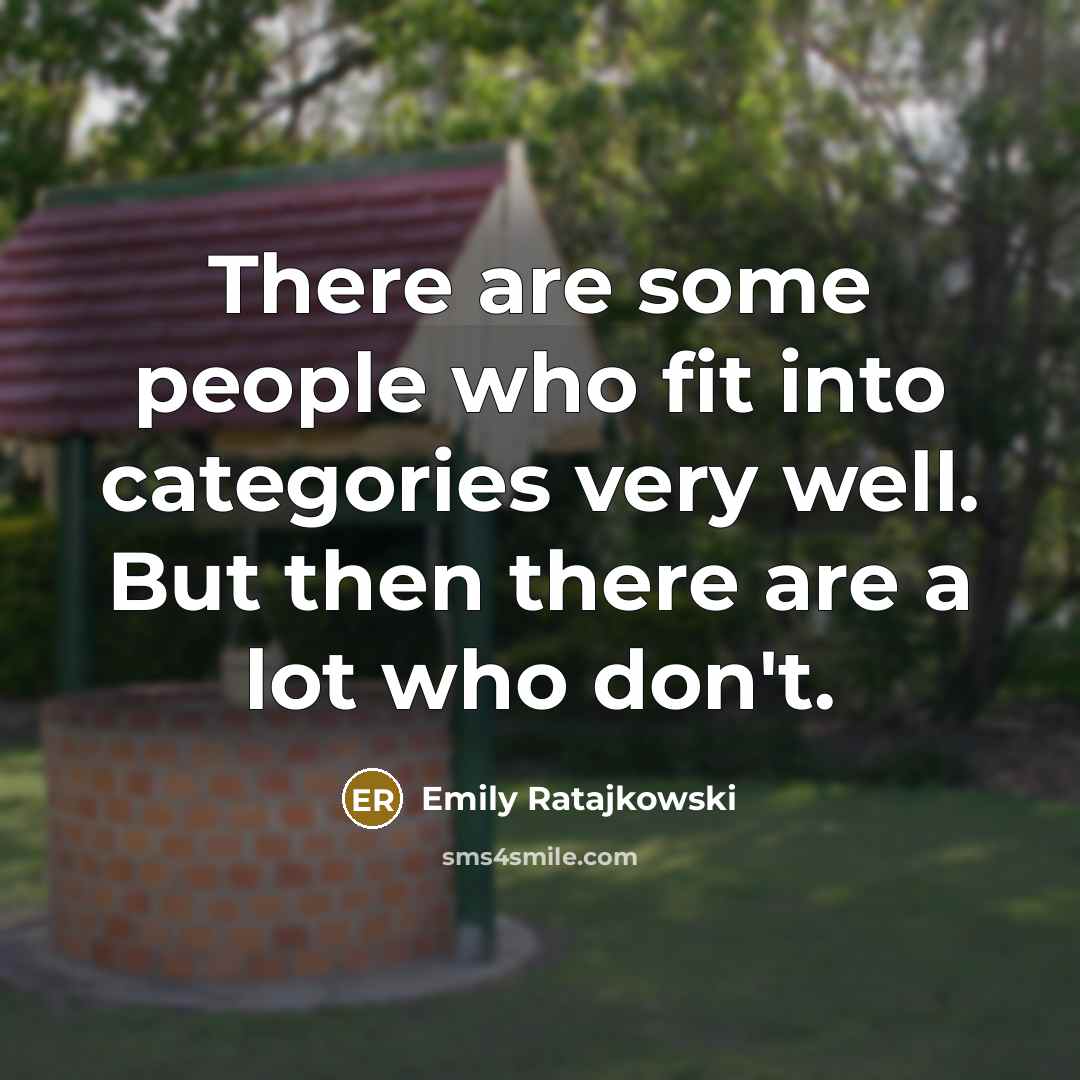 “There are some people who fit into categories very well. But then there are a lot who don't.” quote by Emily Ratajkowski