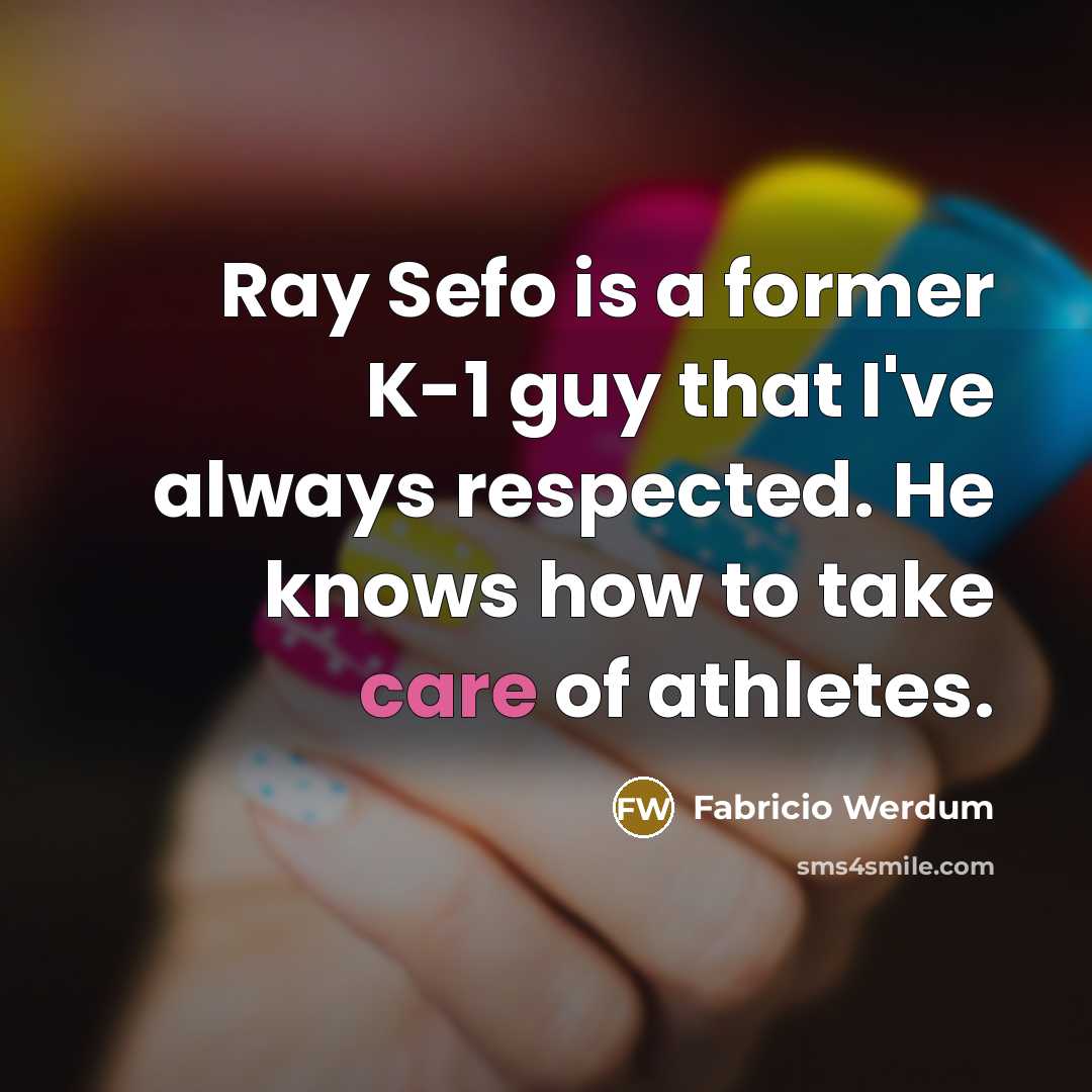 “Ray Sefo is a former K-1 guy that I've always…” quote by Fabricio Werdum