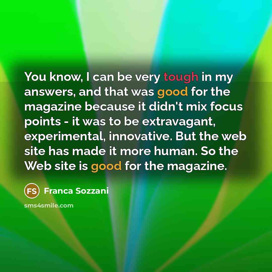 “You know, I can be very tough in my answers,…” quote by Franca Sozzani