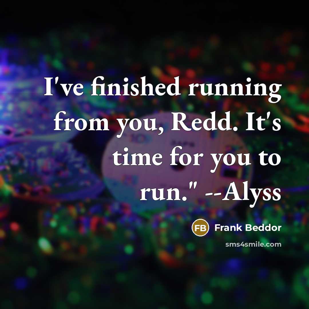 “I've finished running from you, Redd. It's time for you…” quote by Frank Beddor