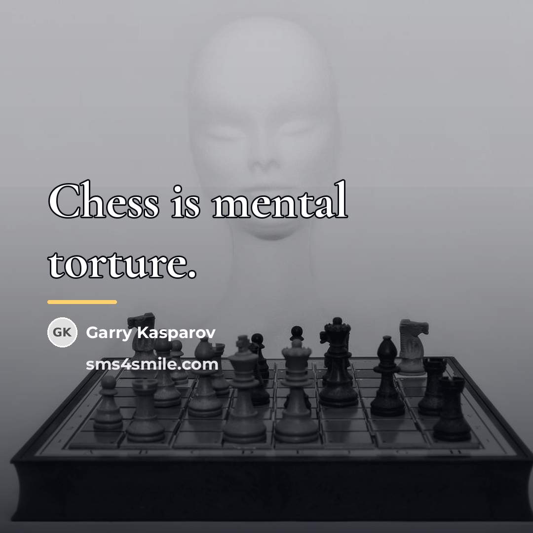 “Chess is mental torture.…” quote by Garry Kasparov