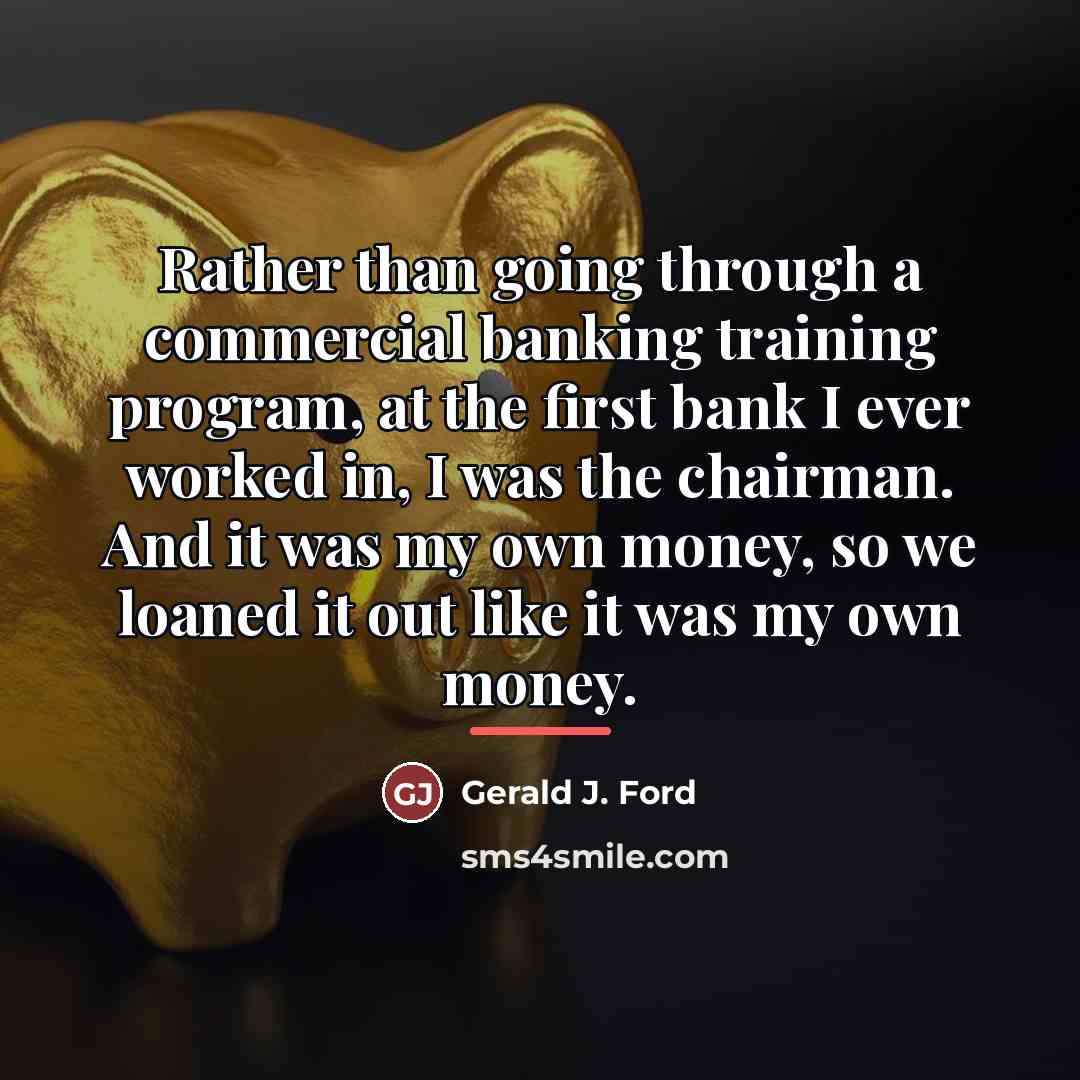 “Rather than going through a commercial banking training program, at…” quote by Gerald J. Ford