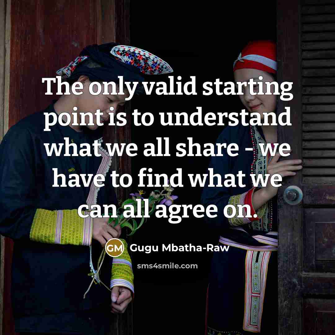 “The only valid starting point is to understand what we…” quote by Gugu Mbatha-Raw