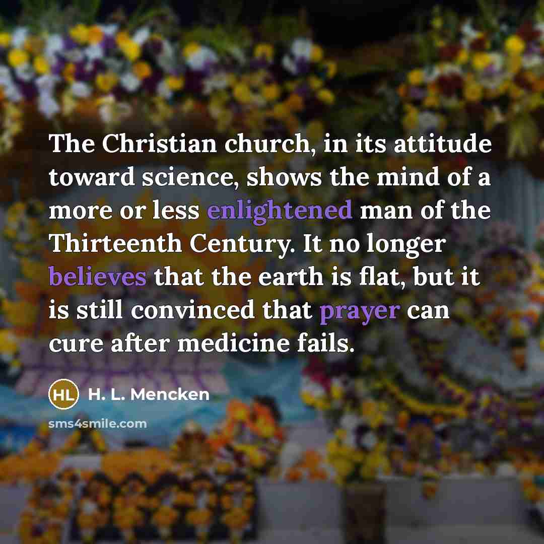 “The Christian church, in its attitude toward science, shows the…” quote by H. L. Mencken