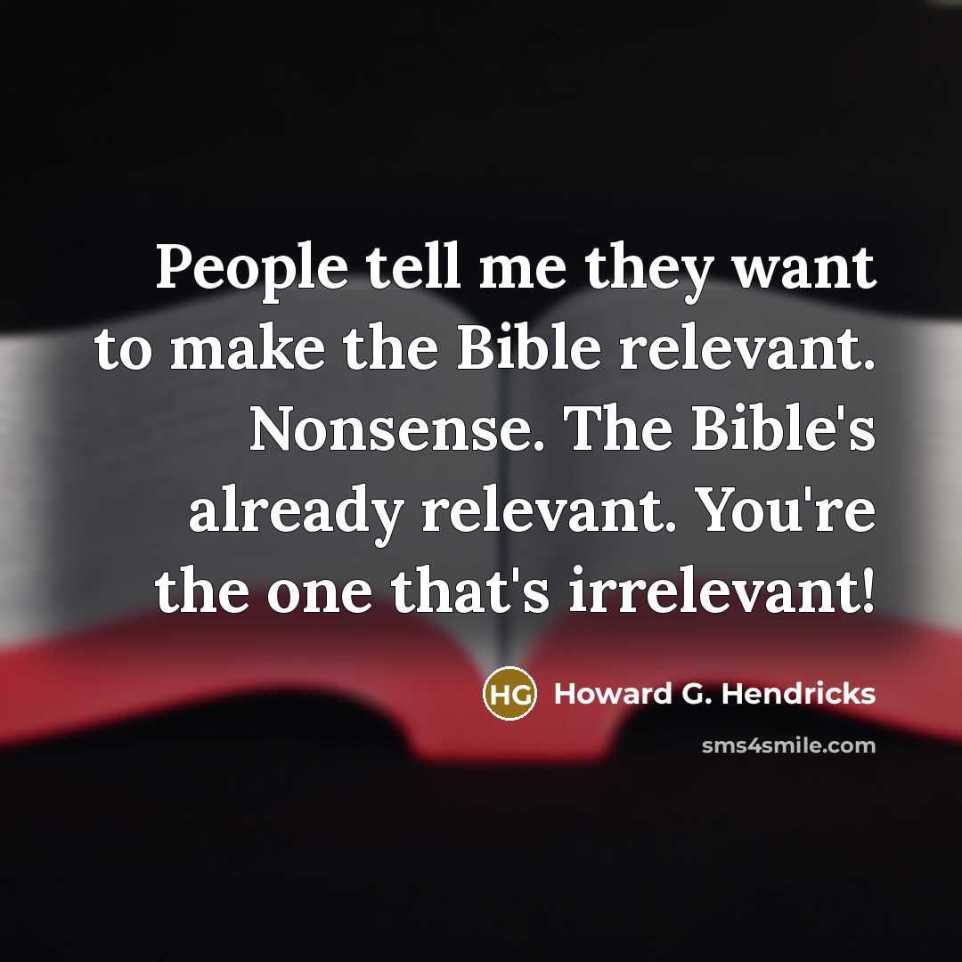 “People tell me they want to make the Bible relevant.…” quote by Howard G. Hendricks