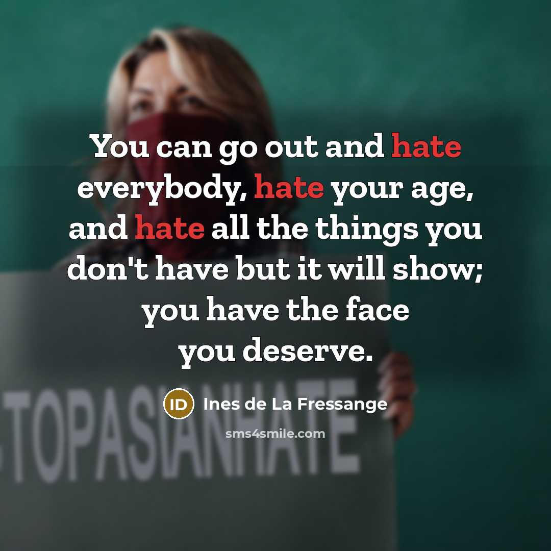 “You can go out and hate everybody, hate your age,…” quote by Ines de La Fressange