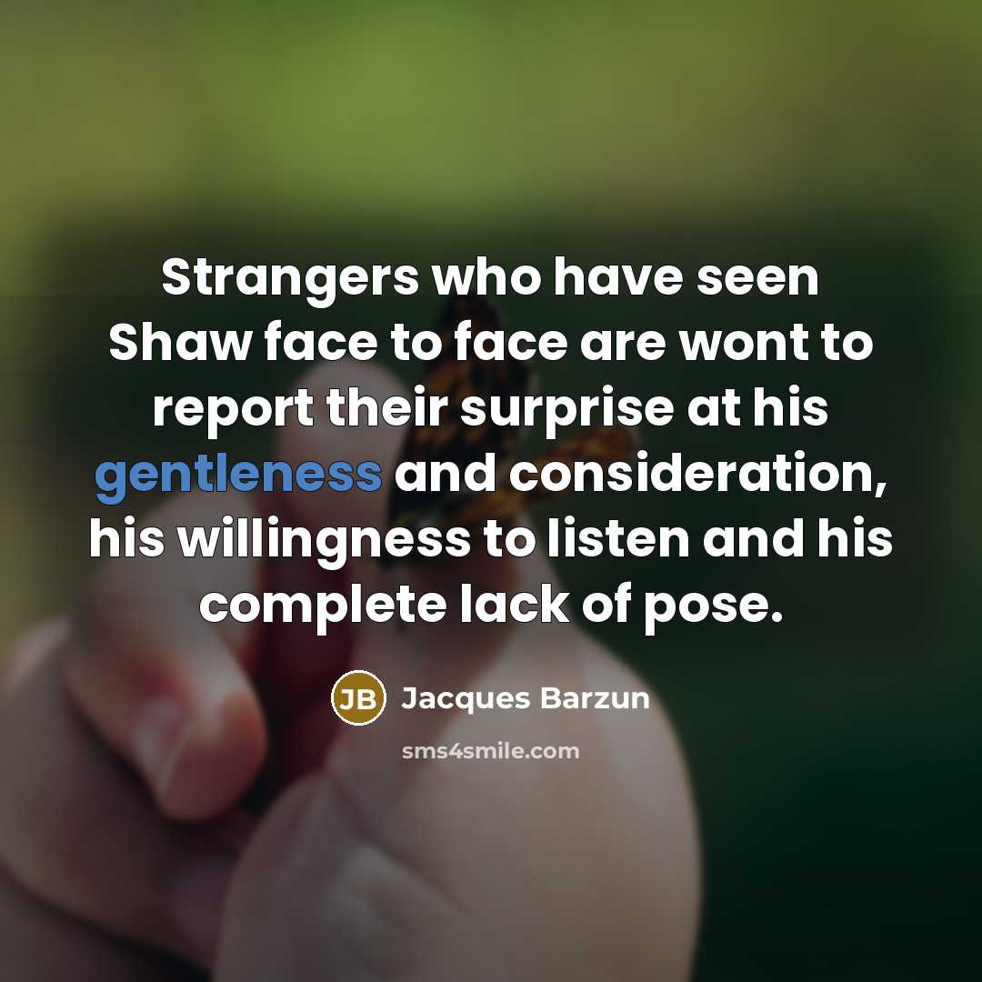 “Strangers who have seen Shaw face to face are wont…” quote by Jacques Barzun