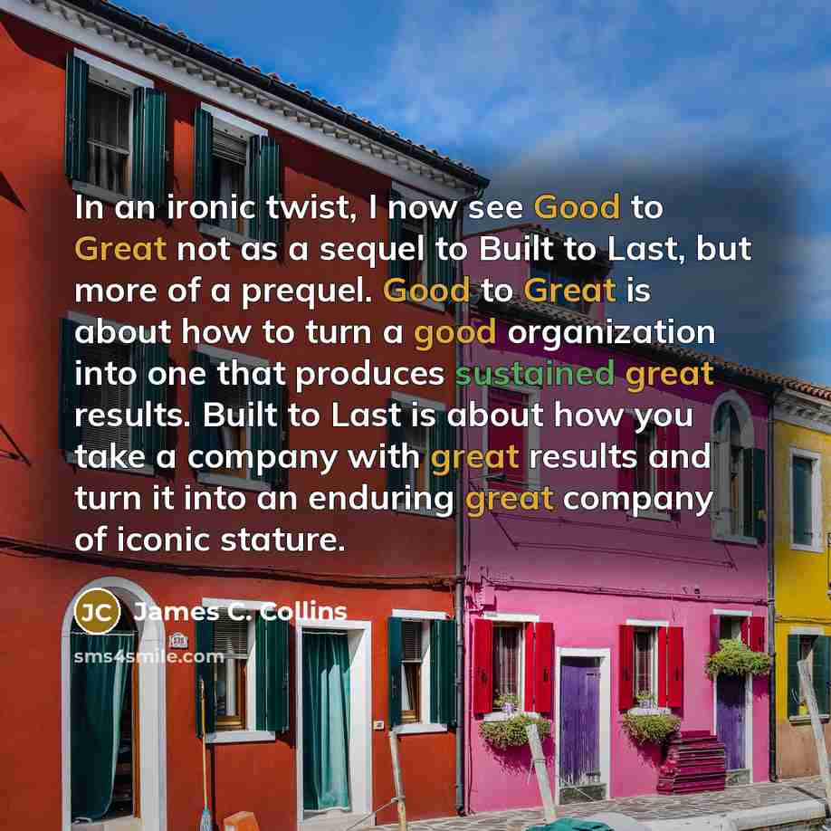 “In an ironic twist, I now see Good to Great…” quote by James C. Collins