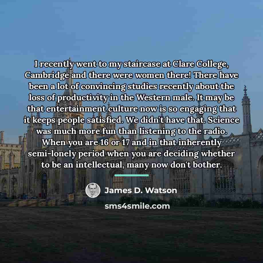 “I recently went to my staircase at Clare College, Cambridge…” quote by James D. Watson