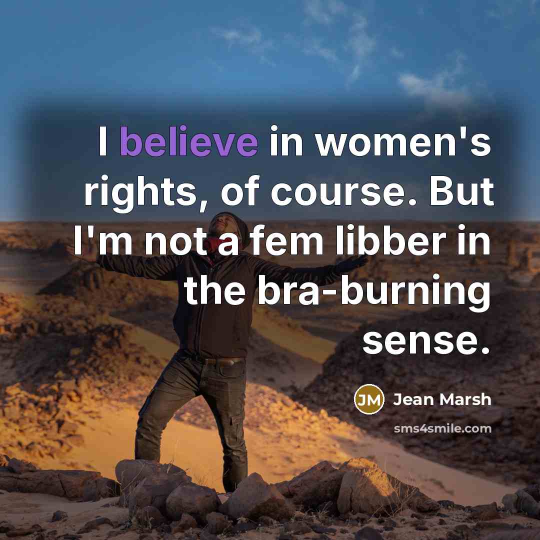 “I believe in women's rights, of course. But I'm not…” quote by Jean Marsh