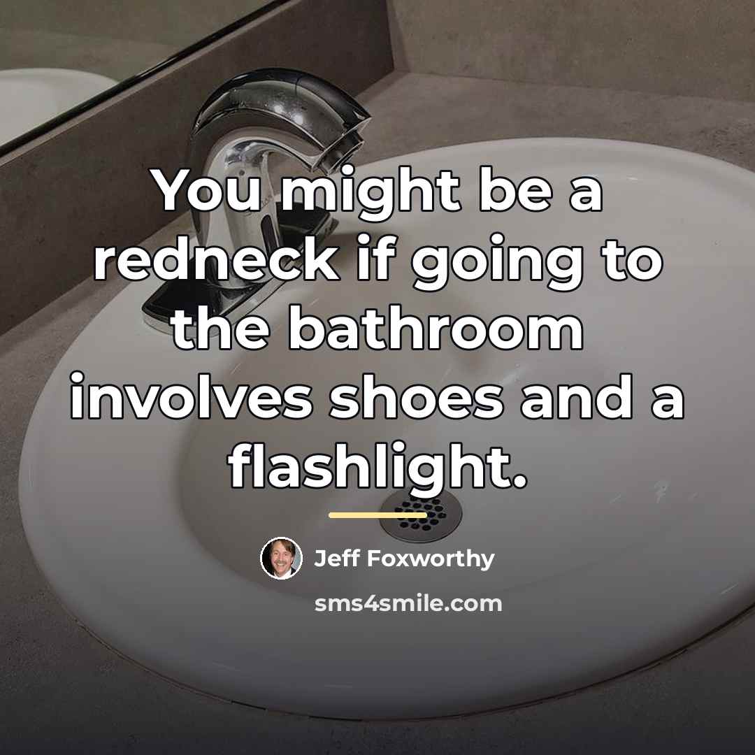 “You might be a redneck if going to the bathroom…” quote by Jeff Foxworthy