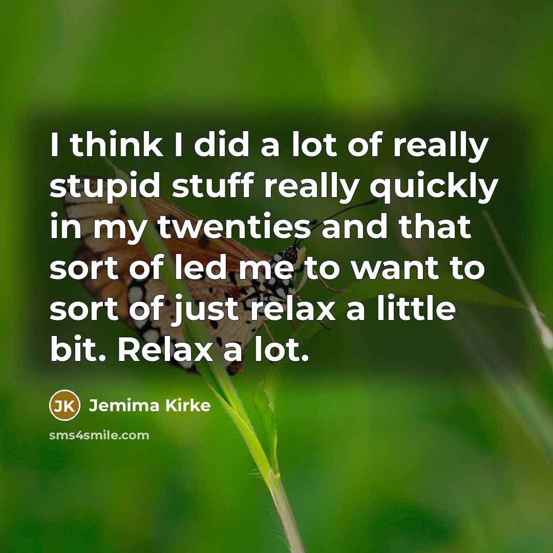 “I think I did a lot of really stupid stuff…” quote by Jemima Kirke
