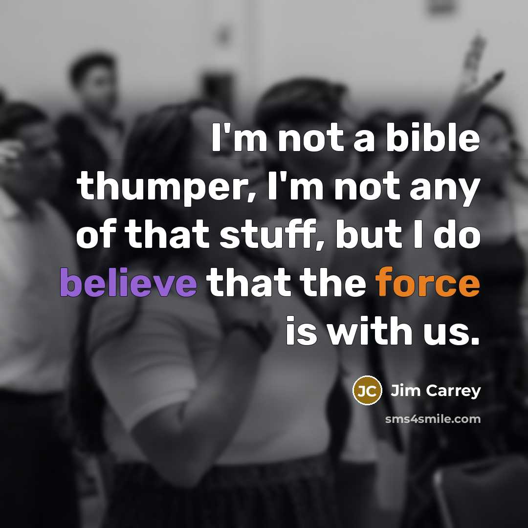 “I'm not a bible thumper, I'm not any of that…” quote by Jim Carrey