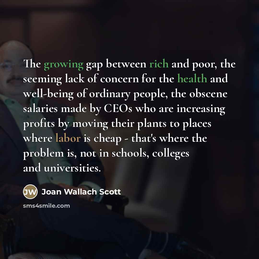 “The growing gap between rich and poor, the seeming lack…” quote by Joan Wallach Scott