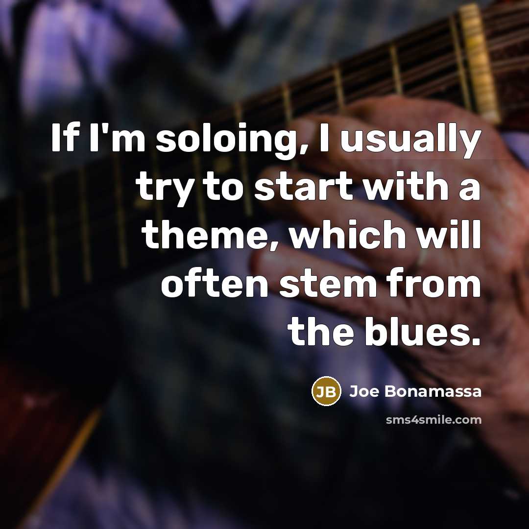 “If I'm soloing, I usually try to start with a…” quote by Joe Bonamassa