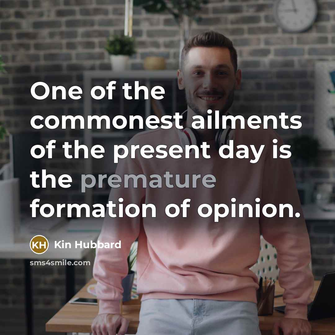 “One of the commonest ailments of the present day is…” quote by Kin Hubbard