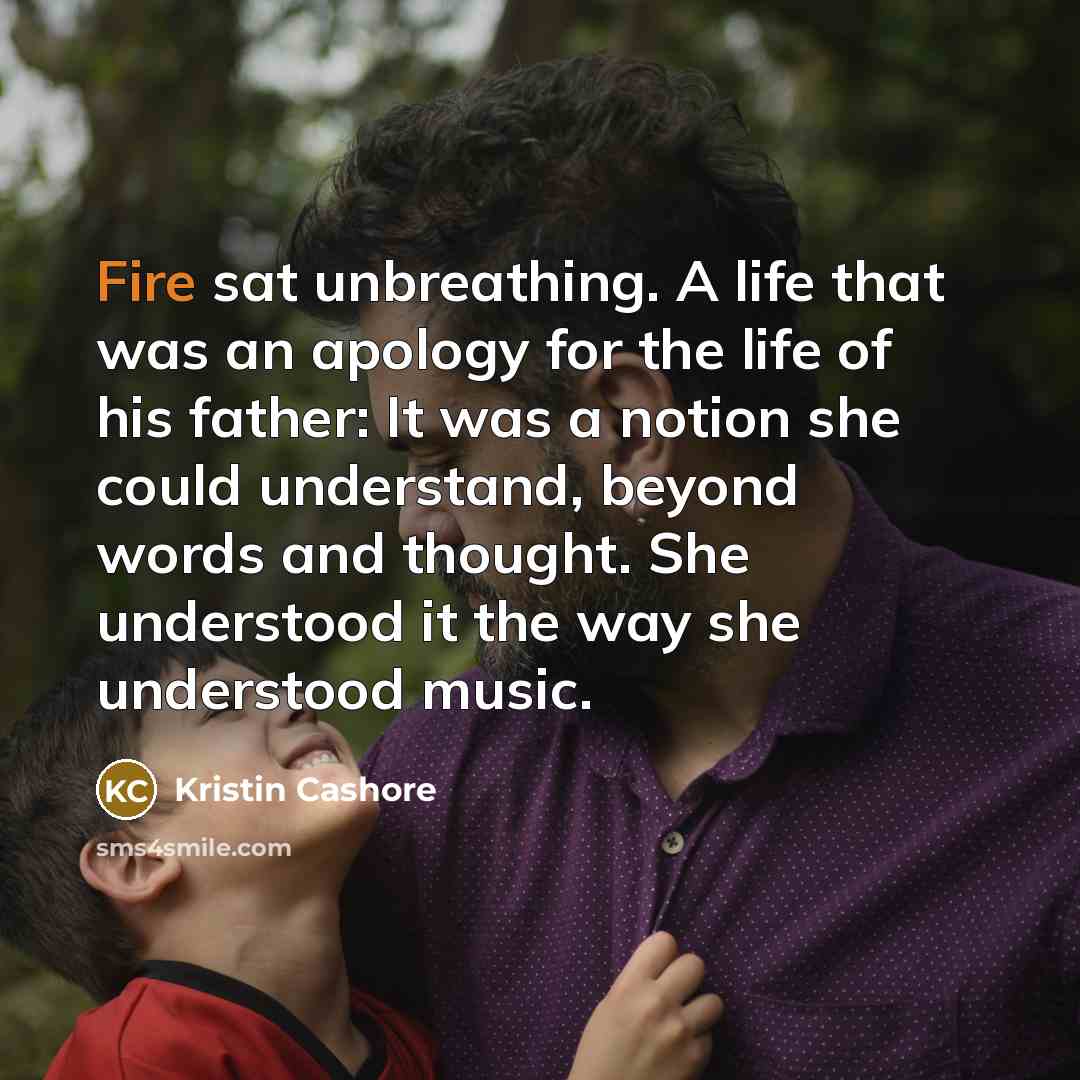 “Fire sat unbreathing. A life that was an apology for…” quote by Kristin Cashore
