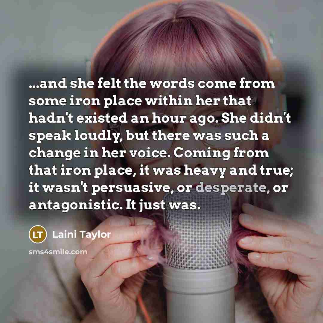 “...and she felt the words come from some iron place…” quote by Laini Taylor