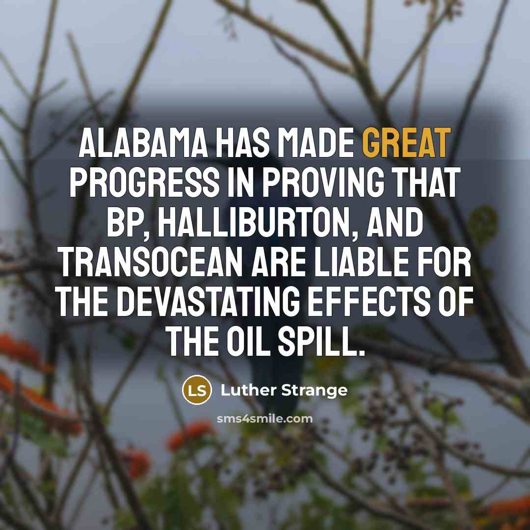 “Alabama has made great progress in proving that BP, Halliburton,…” quote by Luther Strange