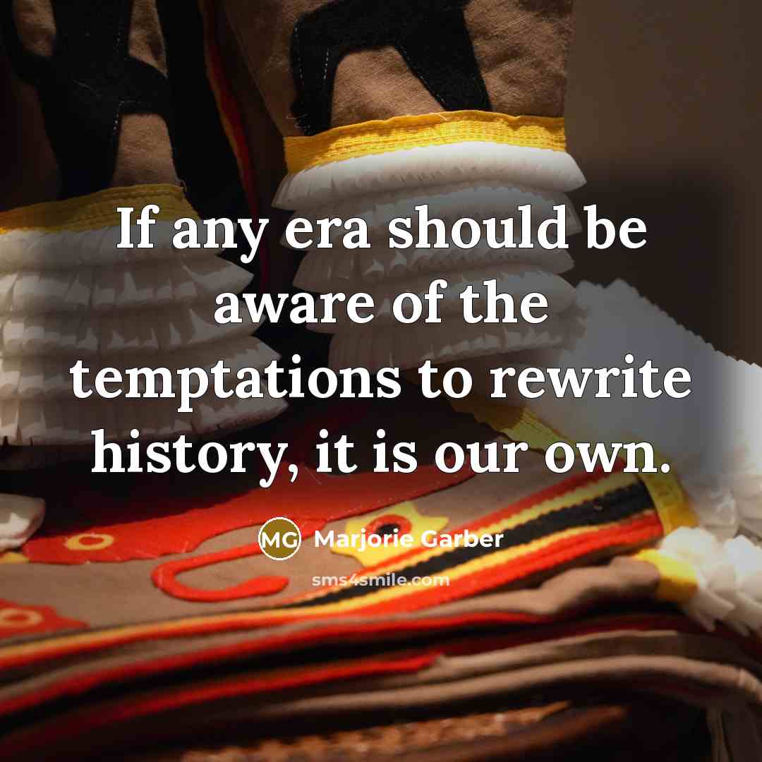 “If any era should be aware of the temptations to…” quote by Marjorie Garber