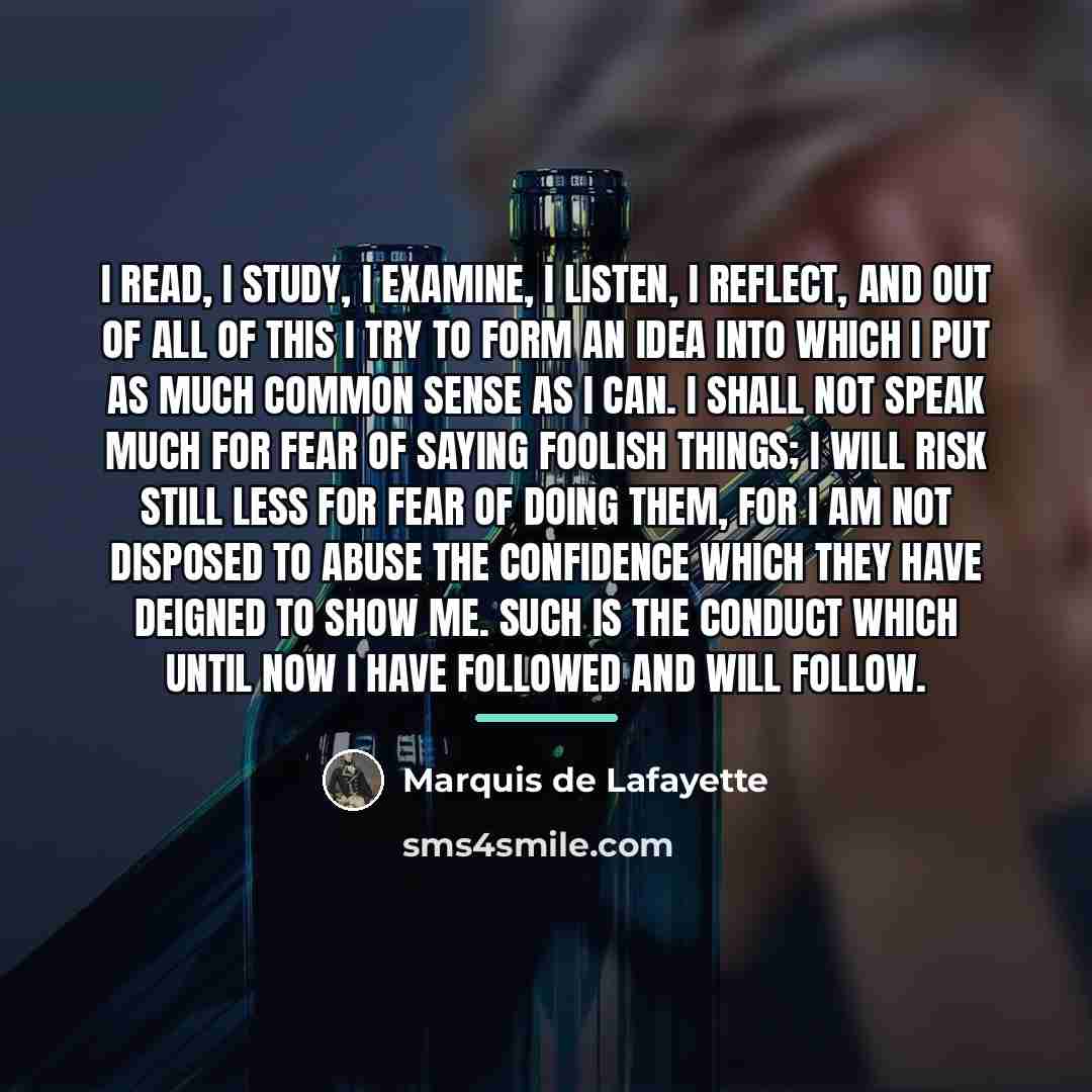 “I read, I study, I examine, I listen, I reflect,…” quote by Marquis de Lafayette